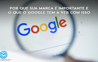 Por que sua marca é importante e o que o Google tem a ver com isso?